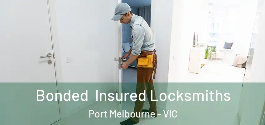 Bonded Insured Locksmiths Port Melbourne - VIC
