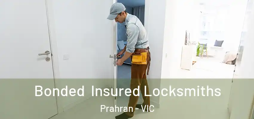 Bonded Insured Locksmiths Prahran - VIC