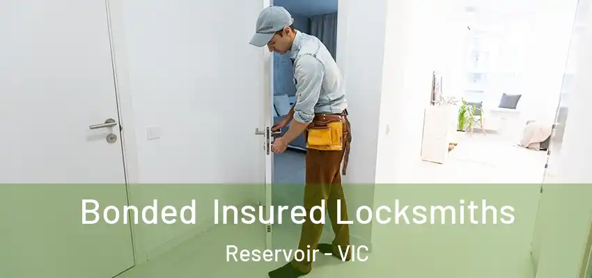Bonded Insured Locksmiths Reservoir - VIC