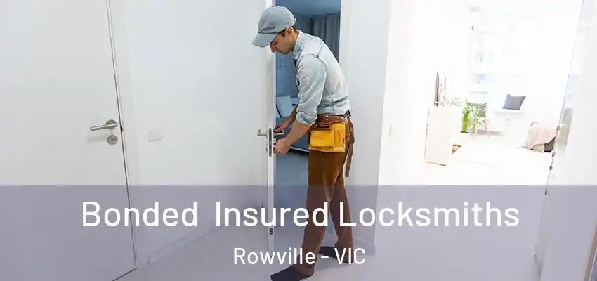 Bonded Insured Locksmiths Rowville - VIC