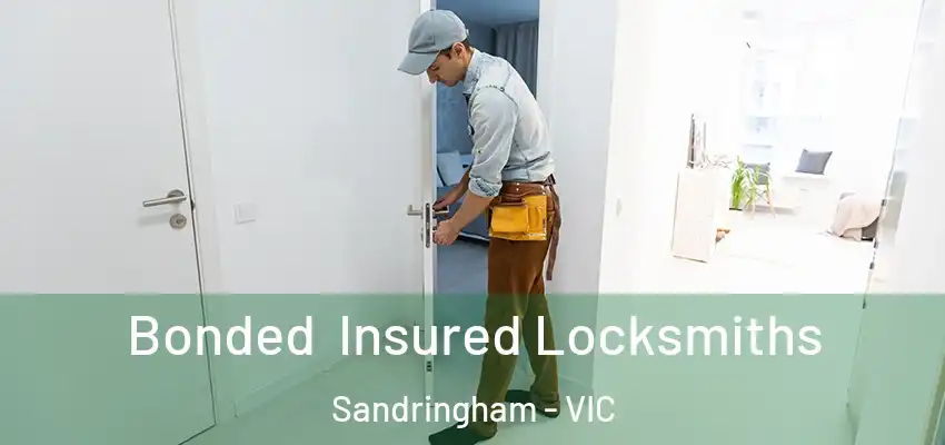 Bonded Insured Locksmiths Sandringham - VIC