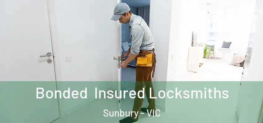 Bonded Insured Locksmiths Sunbury - VIC