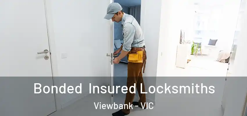 Bonded Insured Locksmiths Viewbank - VIC