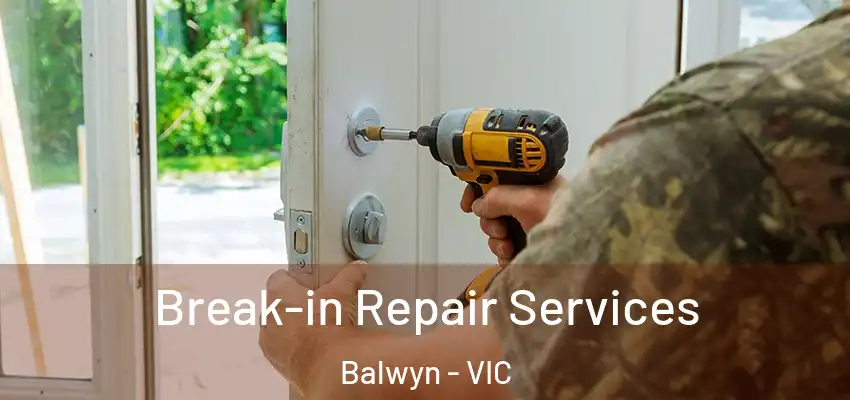 Break-in Repair Services Balwyn - VIC