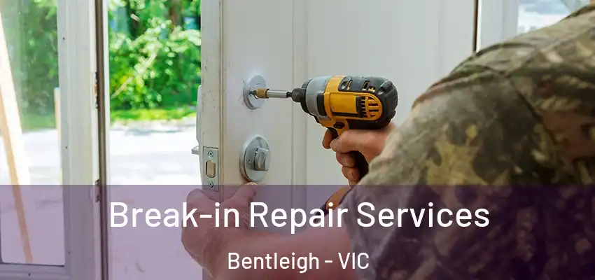 Break-in Repair Services Bentleigh - VIC
