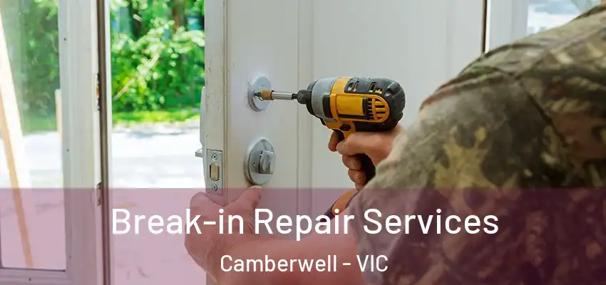 Break-in Repair Services Camberwell - VIC