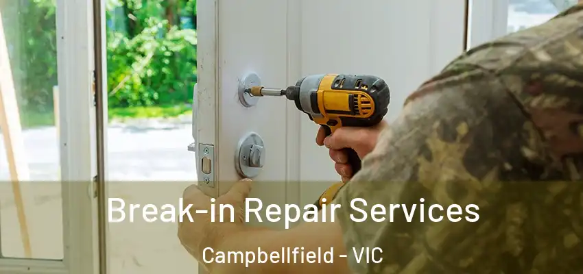 Break-in Repair Services Campbellfield - VIC