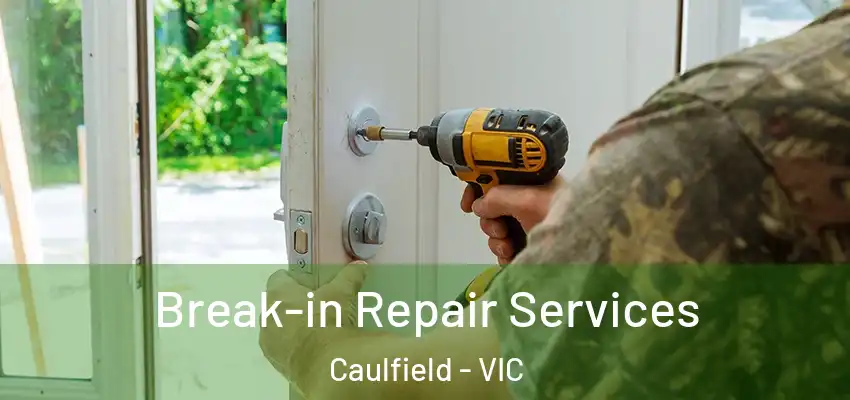 Break-in Repair Services Caulfield - VIC