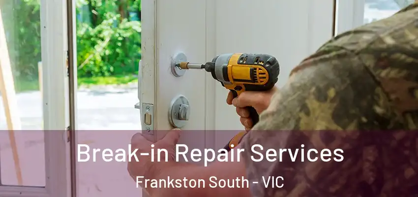 Break-in Repair Services Frankston South - VIC
