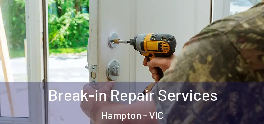 Break-in Repair Services Hampton - VIC