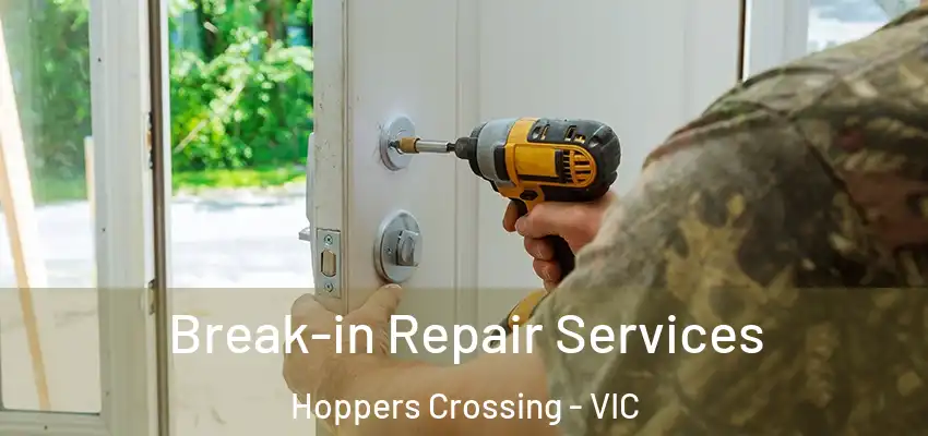 Break-in Repair Services Hoppers Crossing - VIC