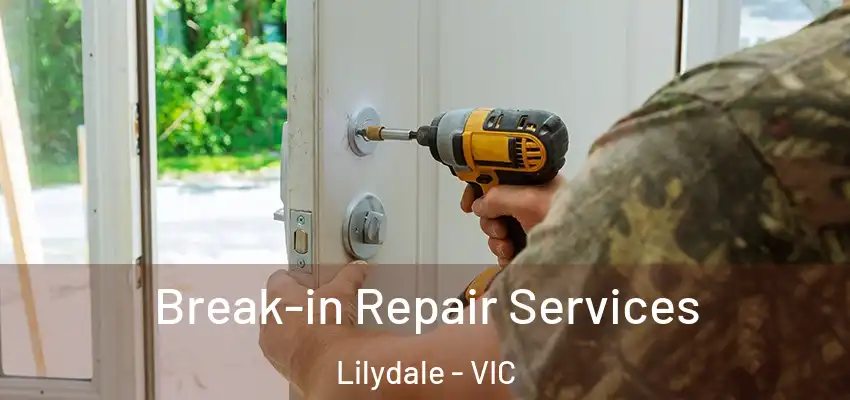 Break-in Repair Services Lilydale - VIC
