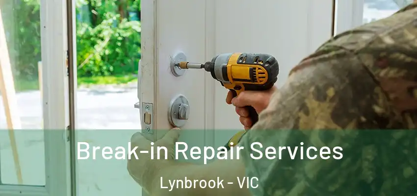 Break-in Repair Services Lynbrook - VIC
