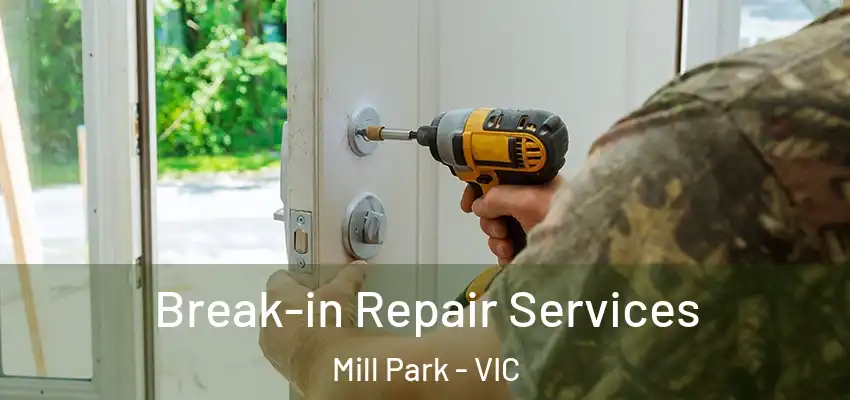 Break-in Repair Services Mill Park - VIC