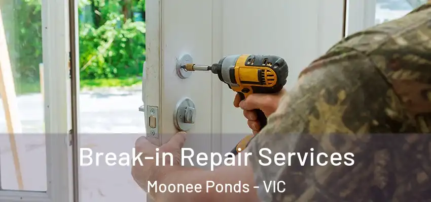 Break-in Repair Services Moonee Ponds - VIC
