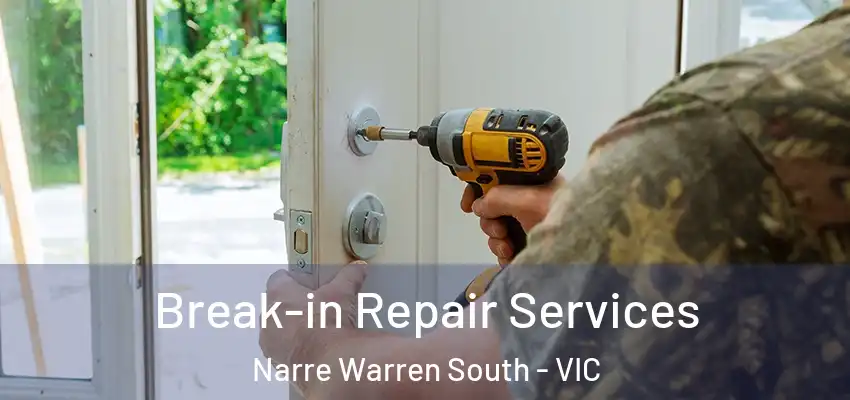Break-in Repair Services Narre Warren South - VIC