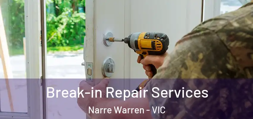 Break-in Repair Services Narre Warren - VIC