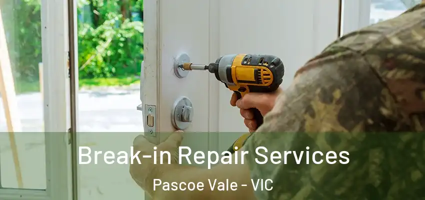 Break-in Repair Services Pascoe Vale - VIC