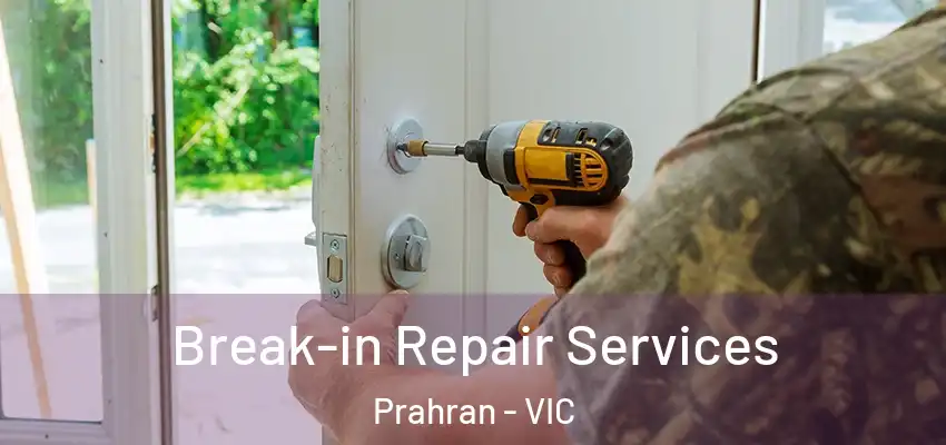 Break-in Repair Services Prahran - VIC