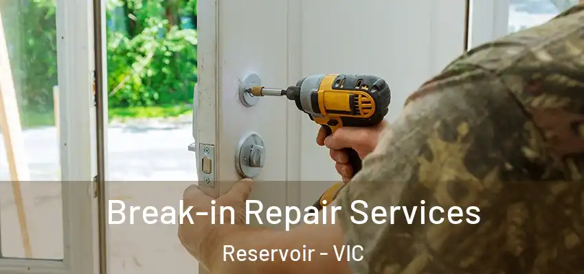 Break-in Repair Services Reservoir - VIC