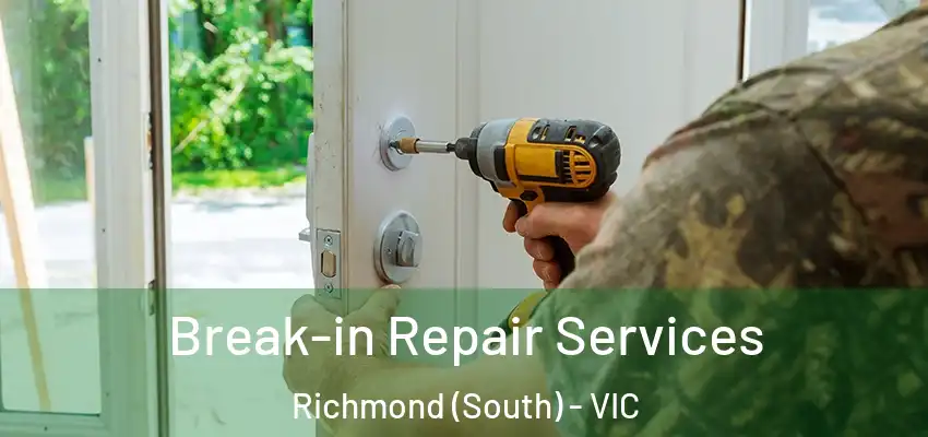 Break-in Repair Services Richmond (South) - VIC