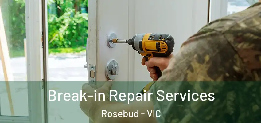 Break-in Repair Services Rosebud - VIC