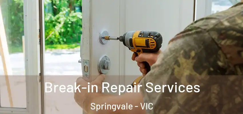 Break-in Repair Services Springvale - VIC