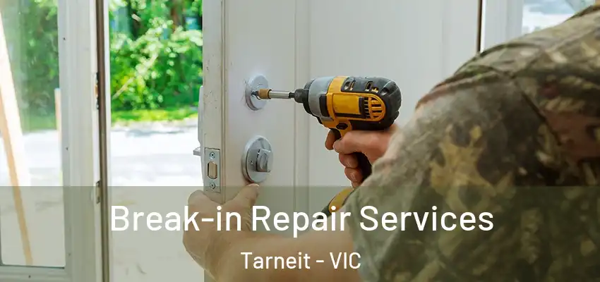Break-in Repair Services Tarneit - VIC