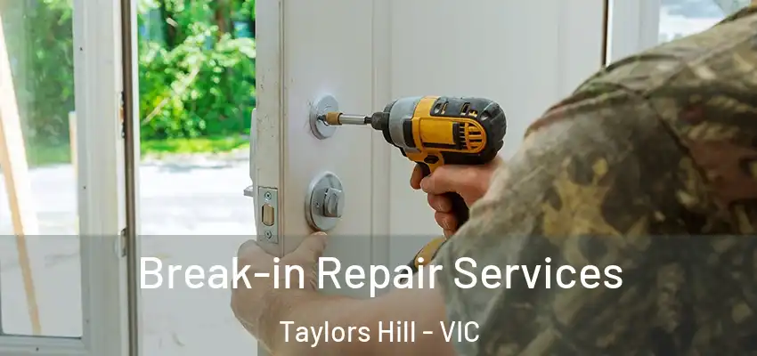 Break-in Repair Services Taylors Hill - VIC