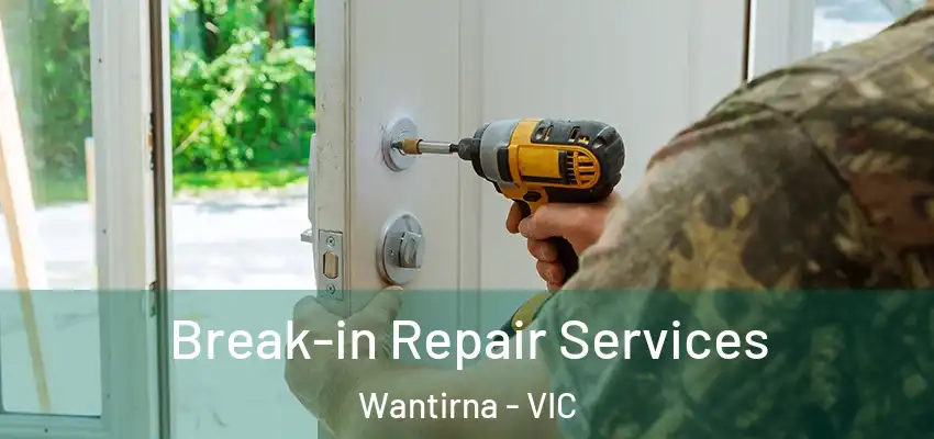 Break-in Repair Services Wantirna - VIC