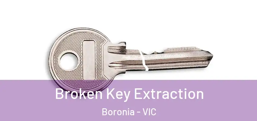 Broken Key Extraction Boronia - VIC