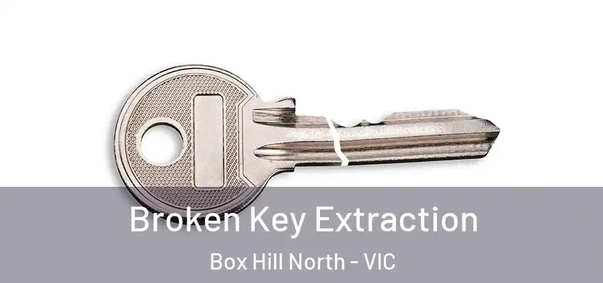 Broken Key Extraction Box Hill North - VIC