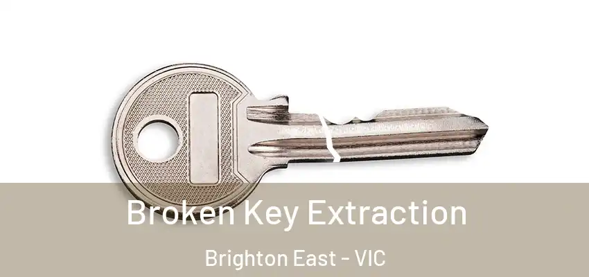 Broken Key Extraction Brighton East - VIC