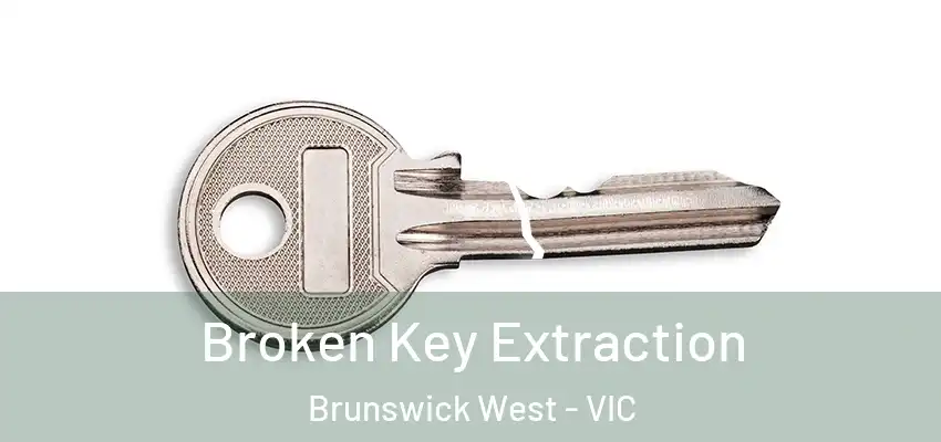 Broken Key Extraction Brunswick West - VIC