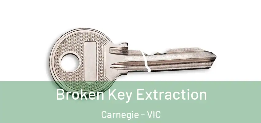 Broken Key Extraction Carnegie - VIC