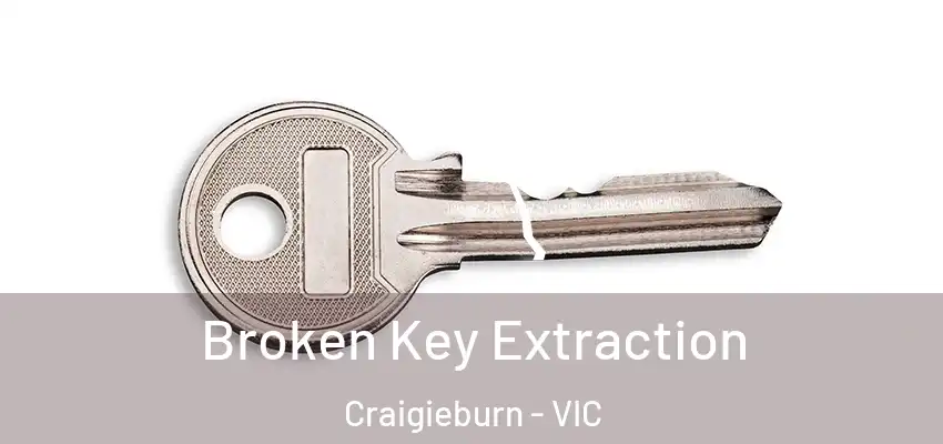 Broken Key Extraction Craigieburn - VIC