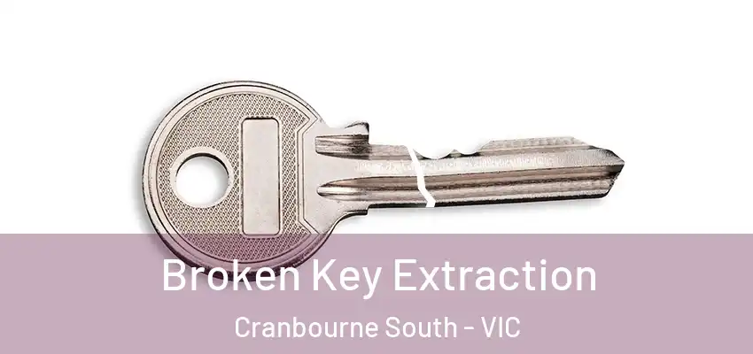 Broken Key Extraction Cranbourne South - VIC