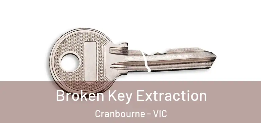 Broken Key Extraction Cranbourne - VIC
