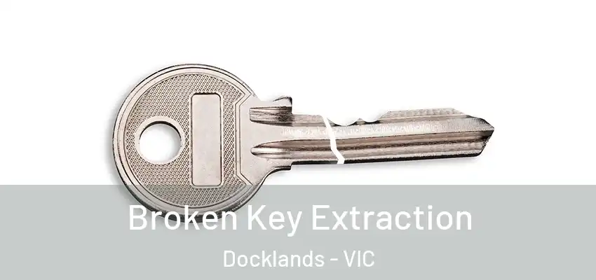 Broken Key Extraction Docklands - VIC