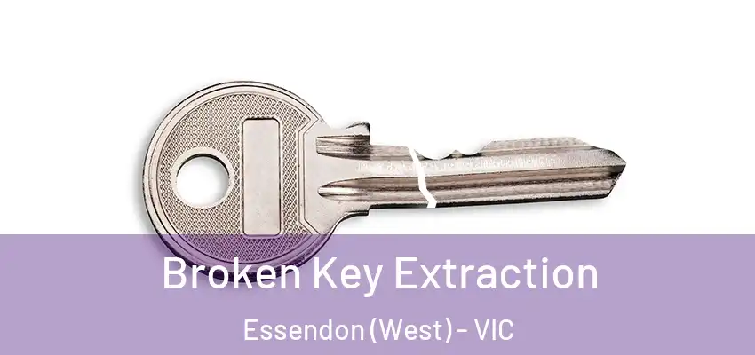Broken Key Extraction Essendon (West) - VIC