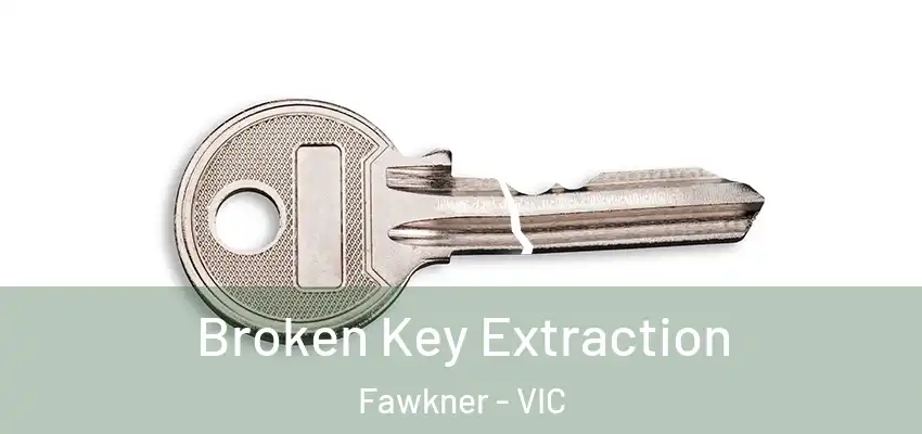 Broken Key Extraction Fawkner - VIC