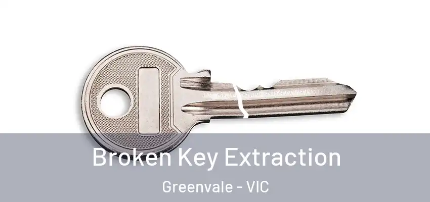 Broken Key Extraction Greenvale - VIC