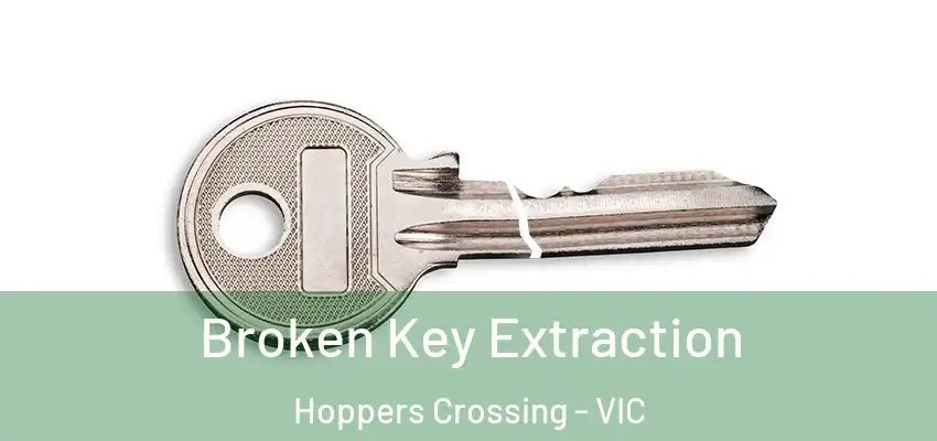 Broken Key Extraction Hoppers Crossing - VIC