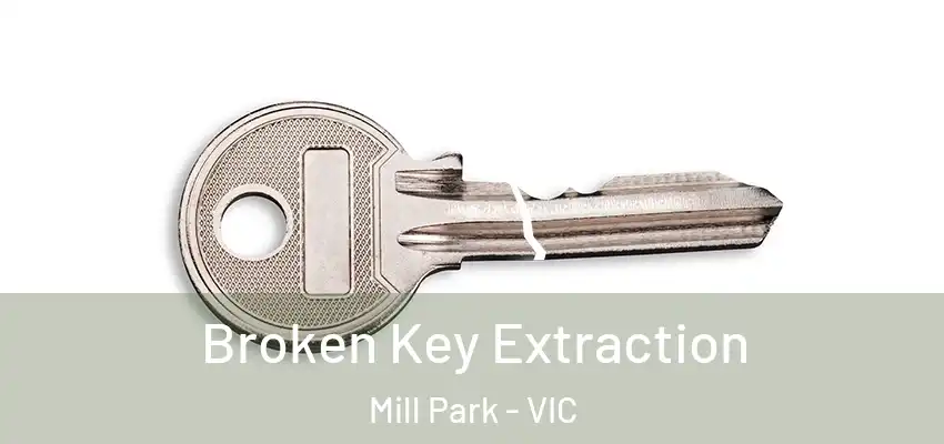 Broken Key Extraction Mill Park - VIC
