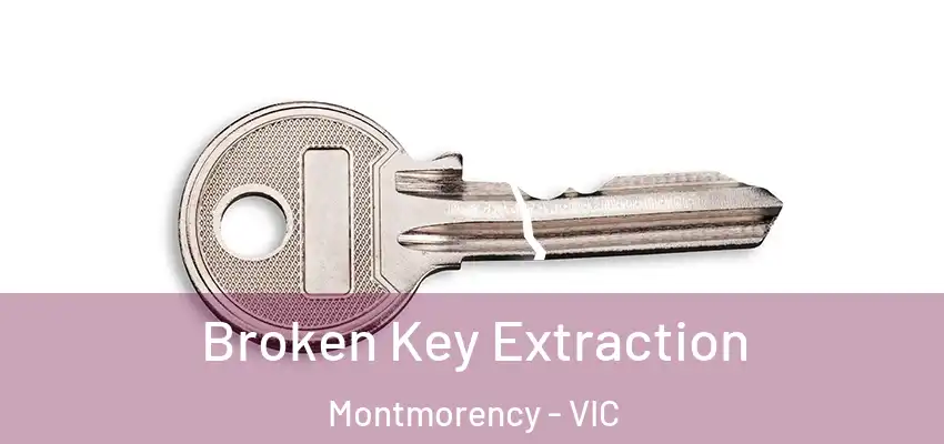  Broken Key Extraction Montmorency - VIC