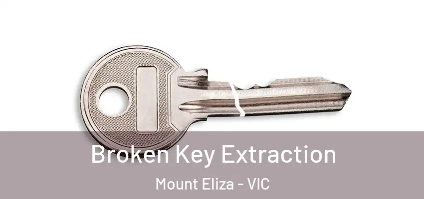 Broken Key Extraction Mount Eliza - VIC