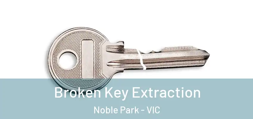 Broken Key Extraction Noble Park - VIC