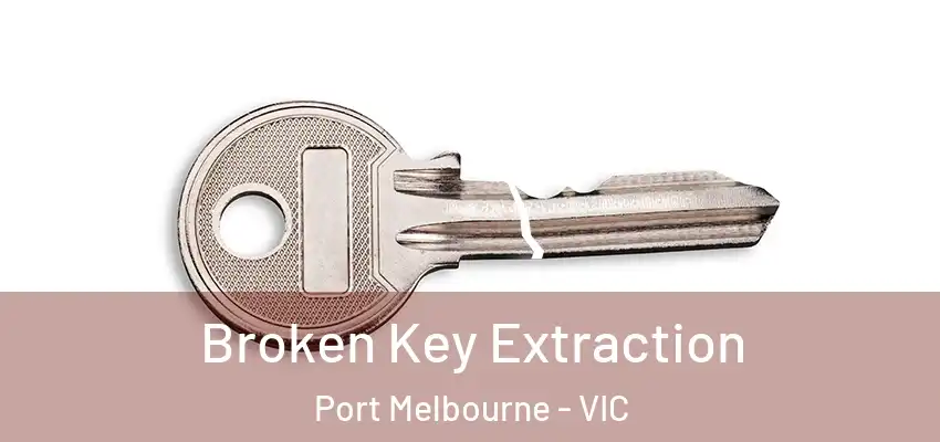 Broken Key Extraction Port Melbourne - VIC