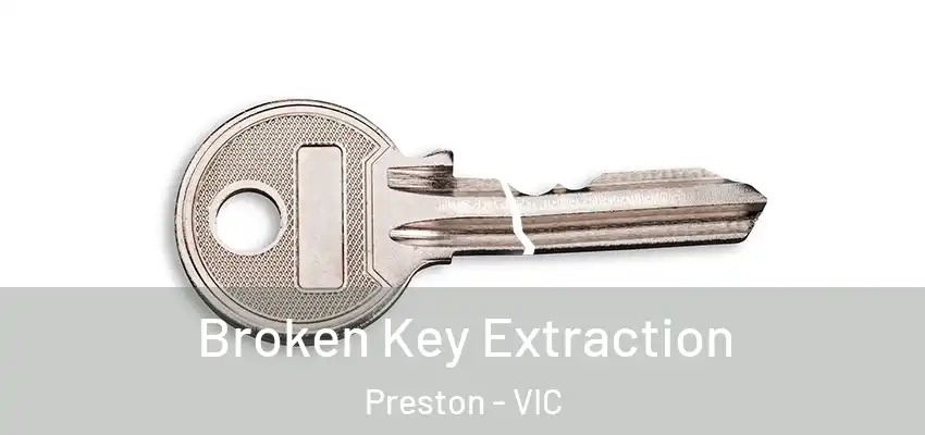 Broken Key Extraction Preston - VIC
