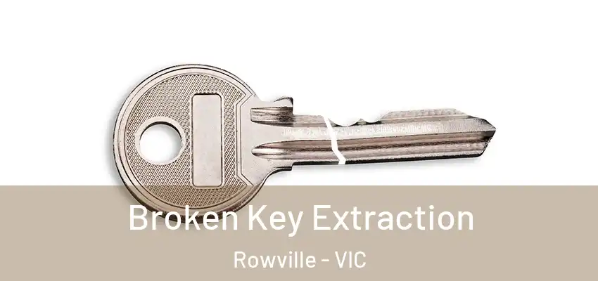 Broken Key Extraction Rowville - VIC
